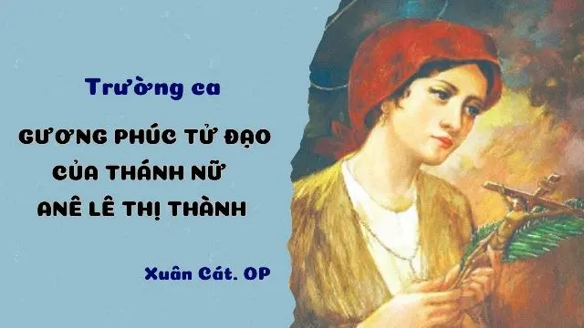 Trường ca: Gương phúc tử đạo của Thánh nữ Anê Lê Thị Thành